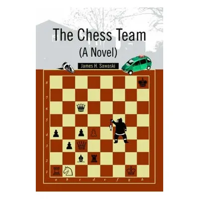 Chess Team (A Novel) - Sawaski, James H