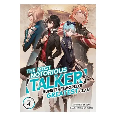 Most Notorious "Talker" Runs the World's Greatest Clan (Light Novel) Vol. 4 - Jaki