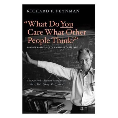 What Do You Care What Other People Think? - Feynman, Richard P. a Leighton, Ralph