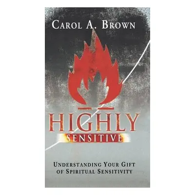 Highly Sensitive - Brown, Carol (D'overbroecks College, Oxford)