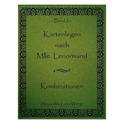 Kartenlegen nach Mlle. Lenormand - Weng, Alexandra Lara