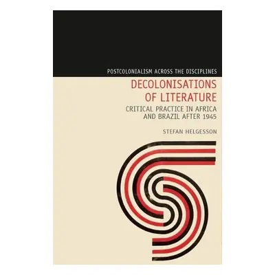 Decolonisations of Literature - Helgesson, Stefan