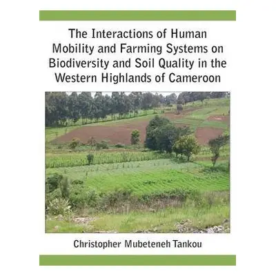 Interactions of Human Mobility and Farming Systems on Biodiversity and Soil Quality in the Weste