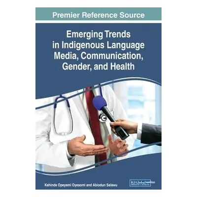 Emerging Trends in Indigenous Language Media, Communication, Gender, and Health