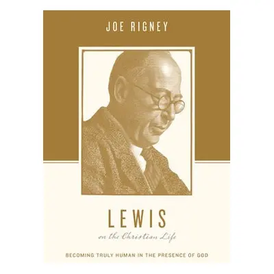 Lewis on the Christian Life - Rigney, Joe