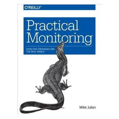 Practical Monitoring - Julian, Mike