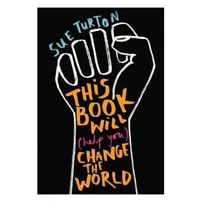 This Book Will (Help You) Change the World - Turton, Sue