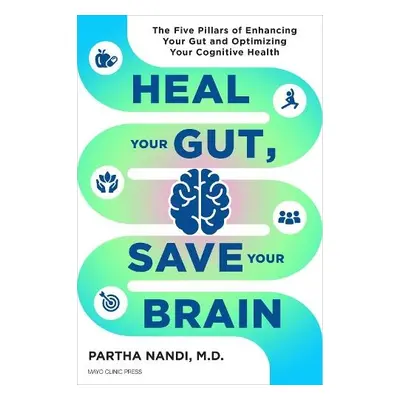 Heal Your Gut, Save Your Brain - Nandi, Dr. Partha