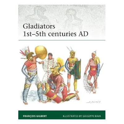 Gladiators 1st–5th centuries AD - Gilbert, Francois