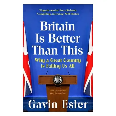 Britain Is Better Than This - Esler, Gavin