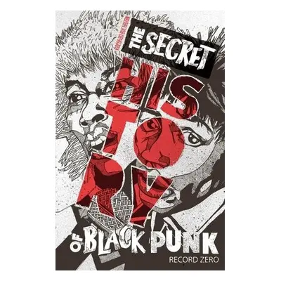 Secret History Of Black Punk: Record Zero (new Edition) - Buchanan, Raeghan