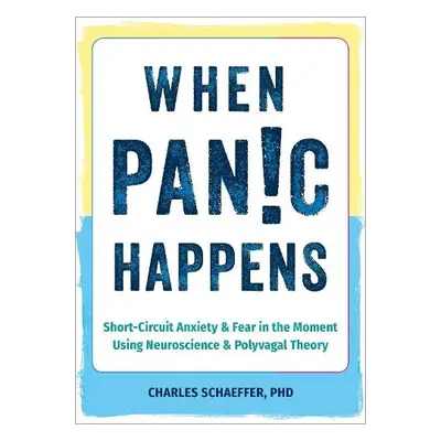 When Panic Happens - Schaeffer, Charles