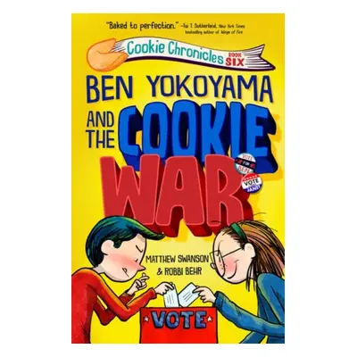 Ben Yokoyama and the Cookie War - Swanson, Matthew a Behr, Robbi