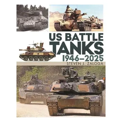 US Battle Tanks 1946–2025 - Zaloga, Steven J. (Author)