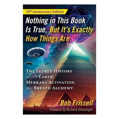 Nothing in This Book Is True, But It's Exactly How Things Are - Frissell, Bob