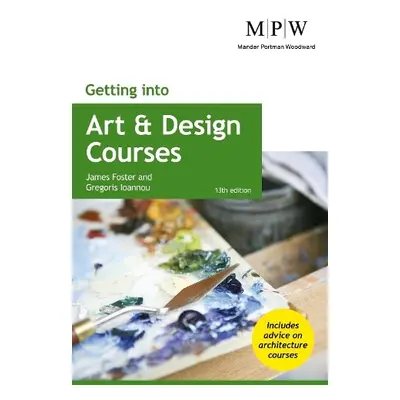 Getting into Art and Design Courses - Foster, James a Ioannou, Gregoris