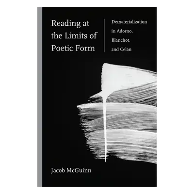 Reading at the Limits of Poetic Form - McGuinn, Jacob