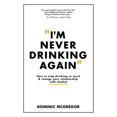 I'm Never Drinking Again - McGregor, Dominic