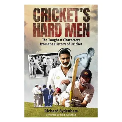 Cricket's Hard Men - Sydenham, Richard