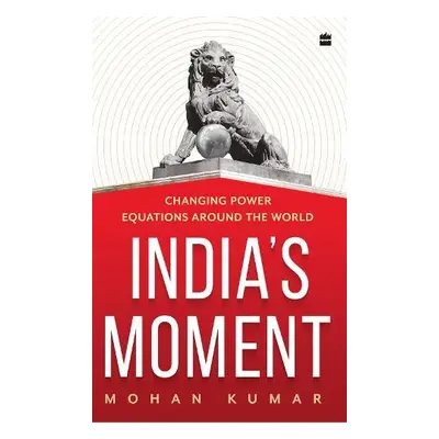 India's Moment - Kumar, Mohan