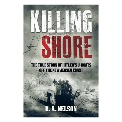 Killing Shore - Nelson, K A