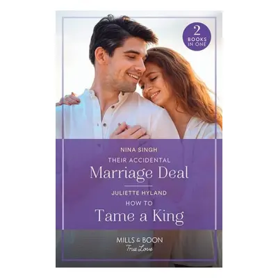 Their Accidental Marriage Deal / How To Tame A King - Singh, Nina a Hyland, Juliette