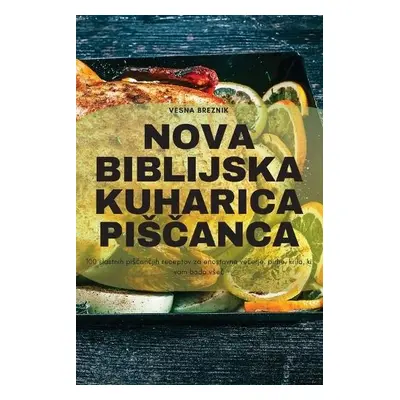 Nova Biblijska Kuharica Pisa#268;anca - Vesna Breznik