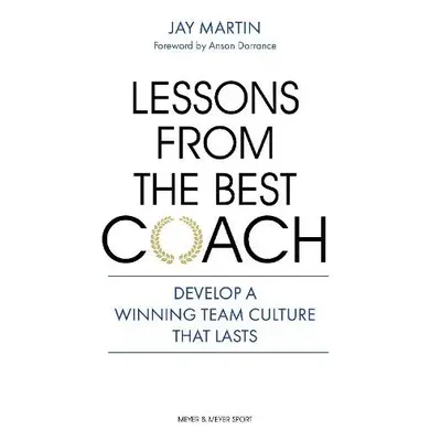 Lessons from the Best Coach - Martin, Jay