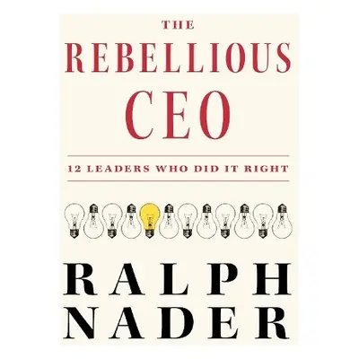 Rebellious CEO - Nader, Ralph