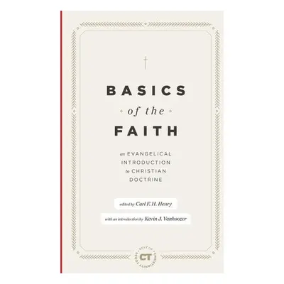 Basics of the Faith - Henry, Carl F. H.