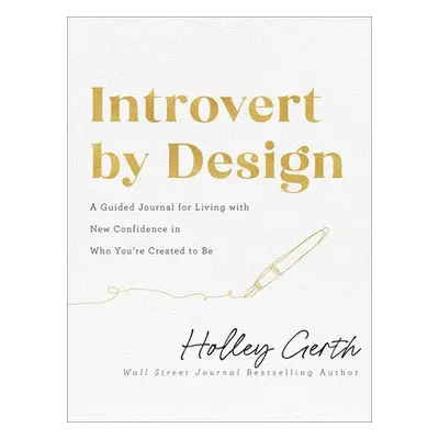 Introvert by Design – A Guided Journal for Living with New Confidence in Who You`re Created to B