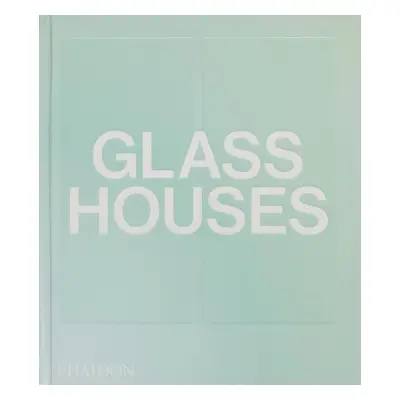 Glass Houses - Editors, Phaidon