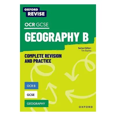 Oxford Revise: OCR B GCSE Geography - Priest, Rebecca a Bayliss, Tim