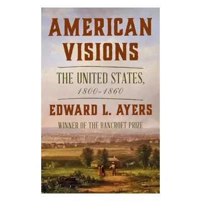 American Visions - Ayers, Edward L. (University of Richmond)