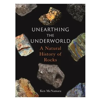 Unearthing the Underworld - McNamara, Ken