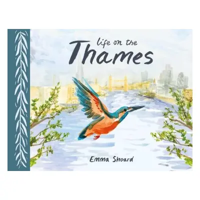 Life on the Thames - Shoard, Emma