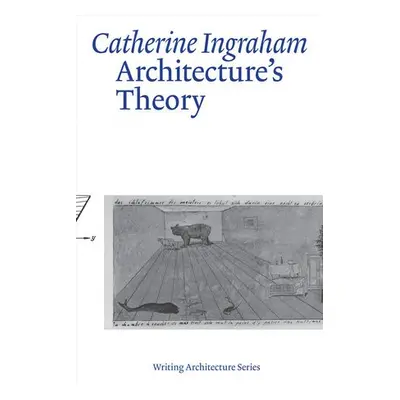 Architecture’s Theory - Ingraham, Catherine