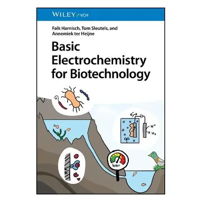 Basic Electrochemistry for Biotechnology - Harnisch, Falk a Sleutels, Tom a ter Heijne, Annemiek