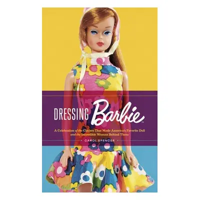 Dressing Barbie - Spencer, Carol