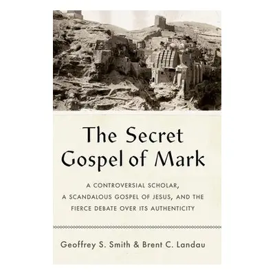 Secret Gospel of Mark - Smith, Geoffrey S. a Landau, Brent C.