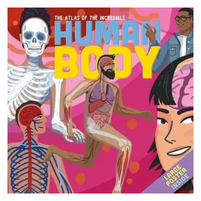 ATLAS OF THE INCREDIBLE HUMAN BODY - Collins, Jamie