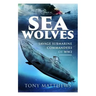 Sea Wolves - Matthews, Tony