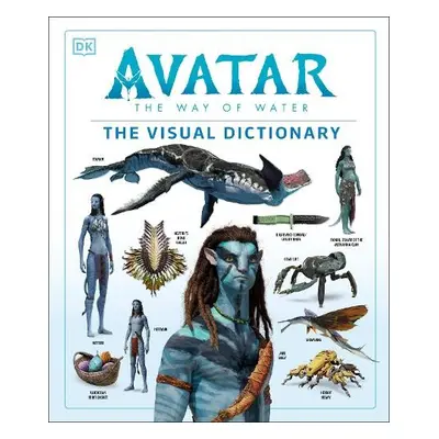 Avatar The Way of Water The Visual Dictionary - Izzo, Joshua a Berger, Zachary a Cole, Dylan a P