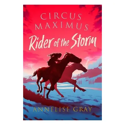 Circus Maximus: Rider of the Storm - Gray, Annelise