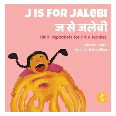 J is for jalebi - Mittal, Chitwan, MA a Karandikar, Ambika