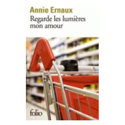 Regarde les lumieres, mon amour - Ernaux, Annie