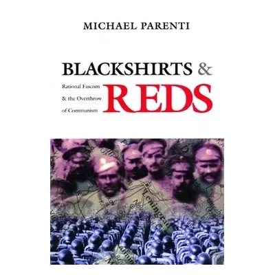 Blackshirts and Reds - Parenti, Michael