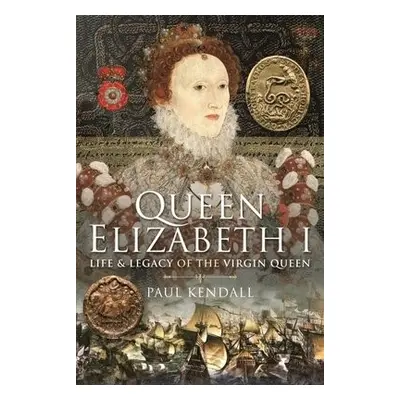 Queen Elizabeth I - Kendall, Paul