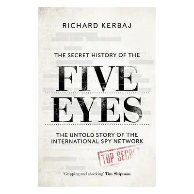 Secret History of the Five Eyes - Kerbaj, Richard