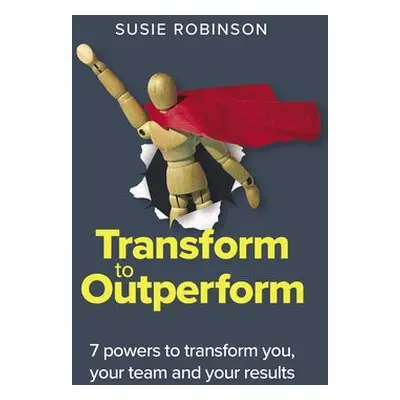 Transform to Outperform - Robinson, Susie